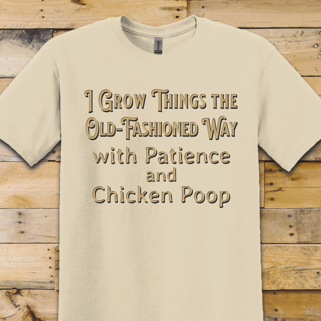 Garden-Grow Things Old Fashioned Way T-Shirt