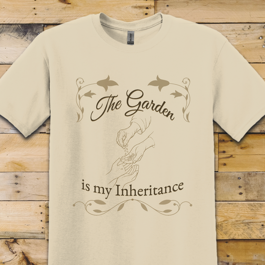 Garden-My Inheritance T-Shirt