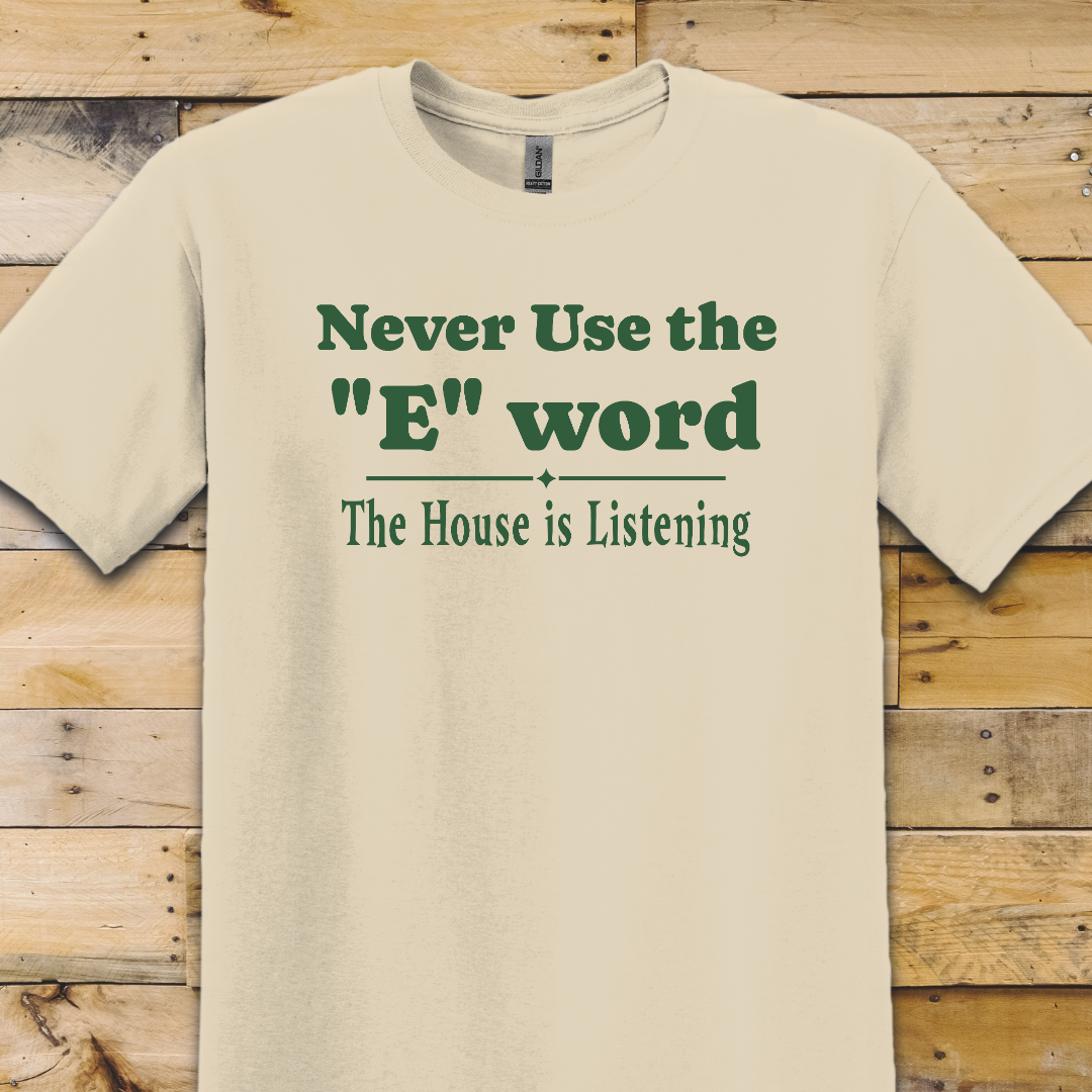 Never Use The E Word T-Shirt