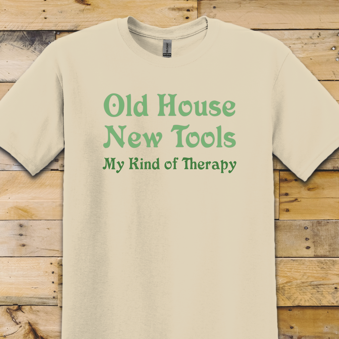 Old House New Tools T-Shirt