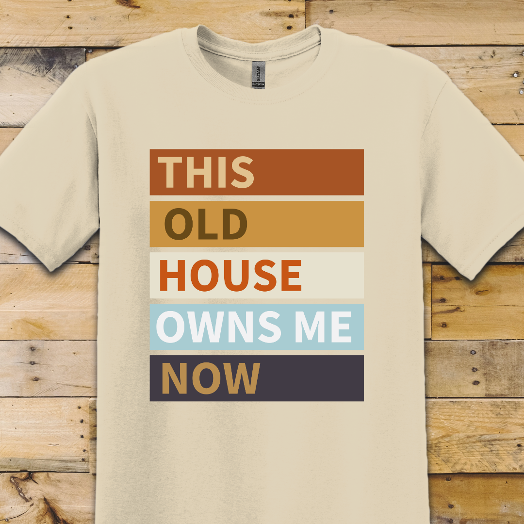 Old House Owns Me T-Shirt