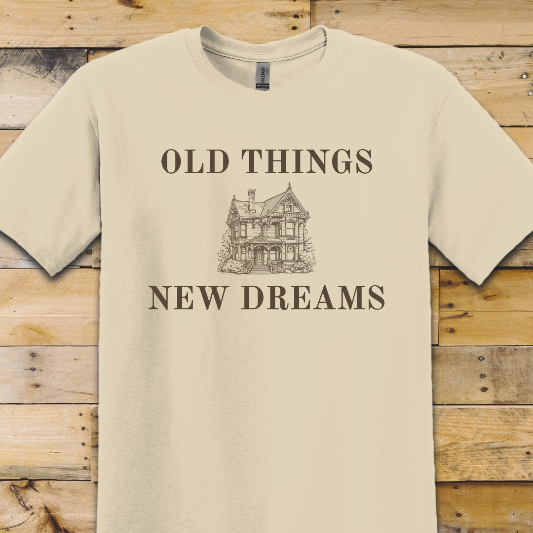 Old Things New Dreams T-Shirt