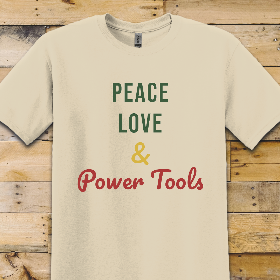Peace Love Power Tools T-Shirt