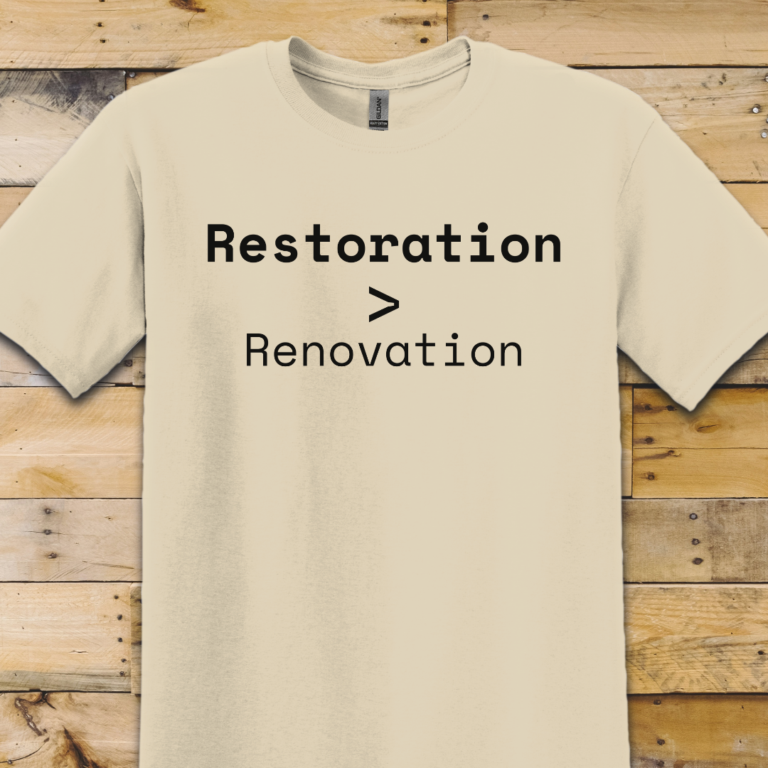 Restoration Over Renovation T-Shirt