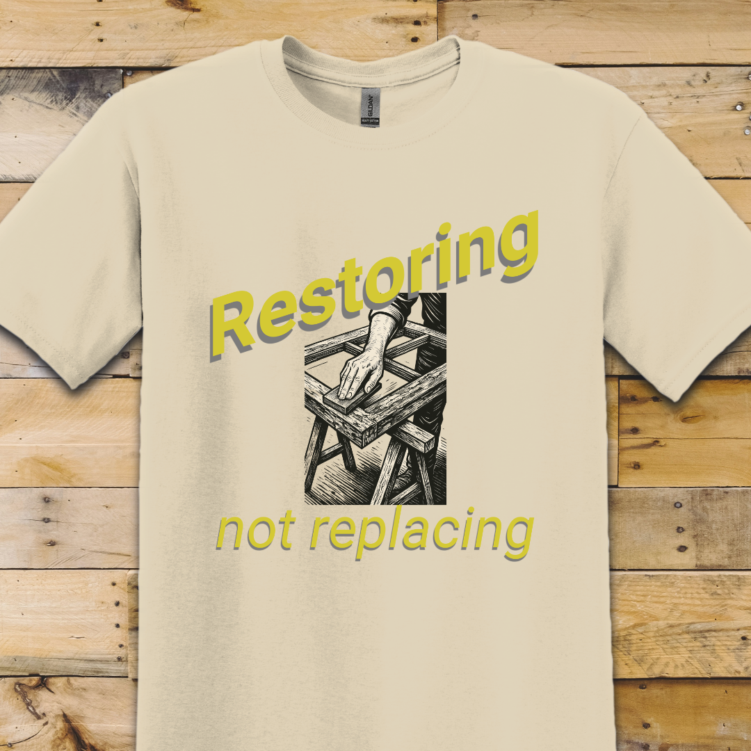 Restoring Not Replacing T-Shirt