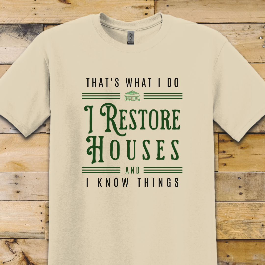I Restore Houses T-Shirt