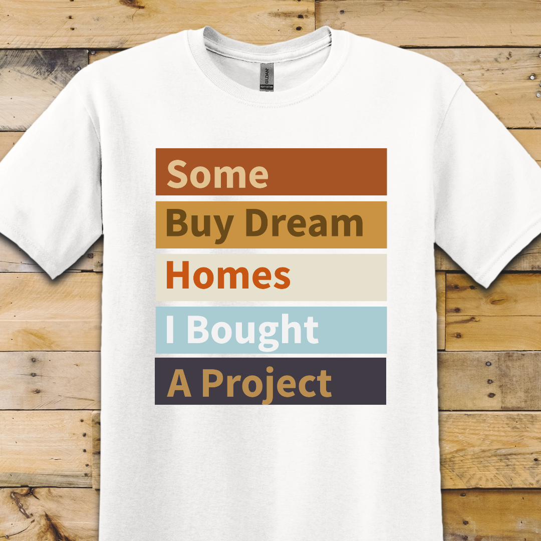Dream Home Project T-Shirt