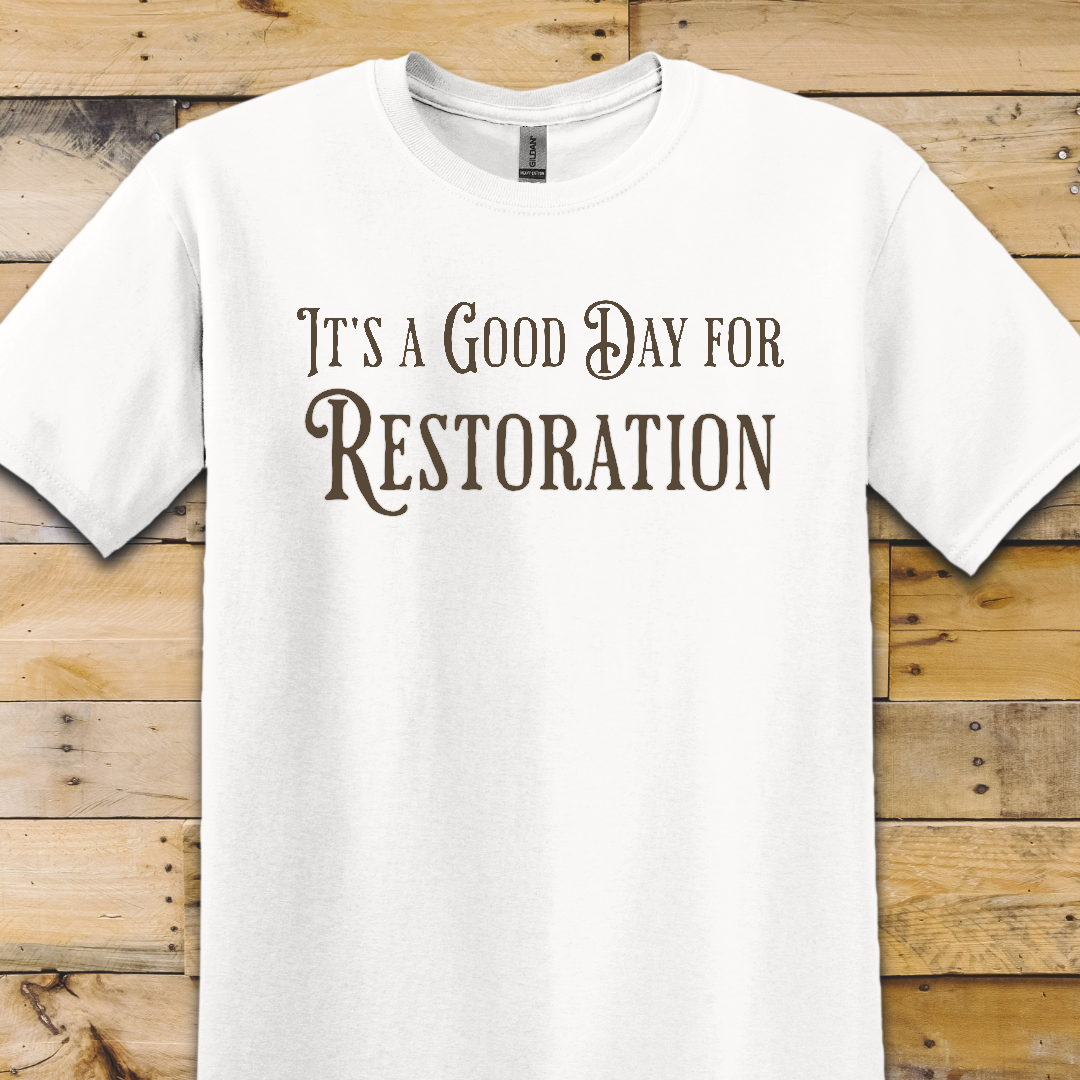 Good Day for Restoration T-Shirt