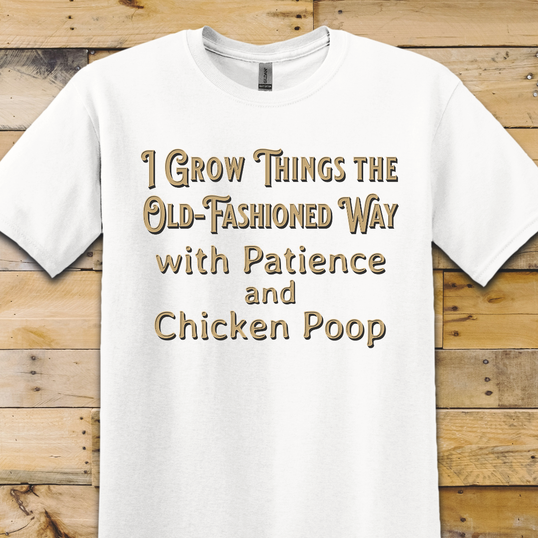 Garden-Grow Things Old Fashioned Way T-Shirt