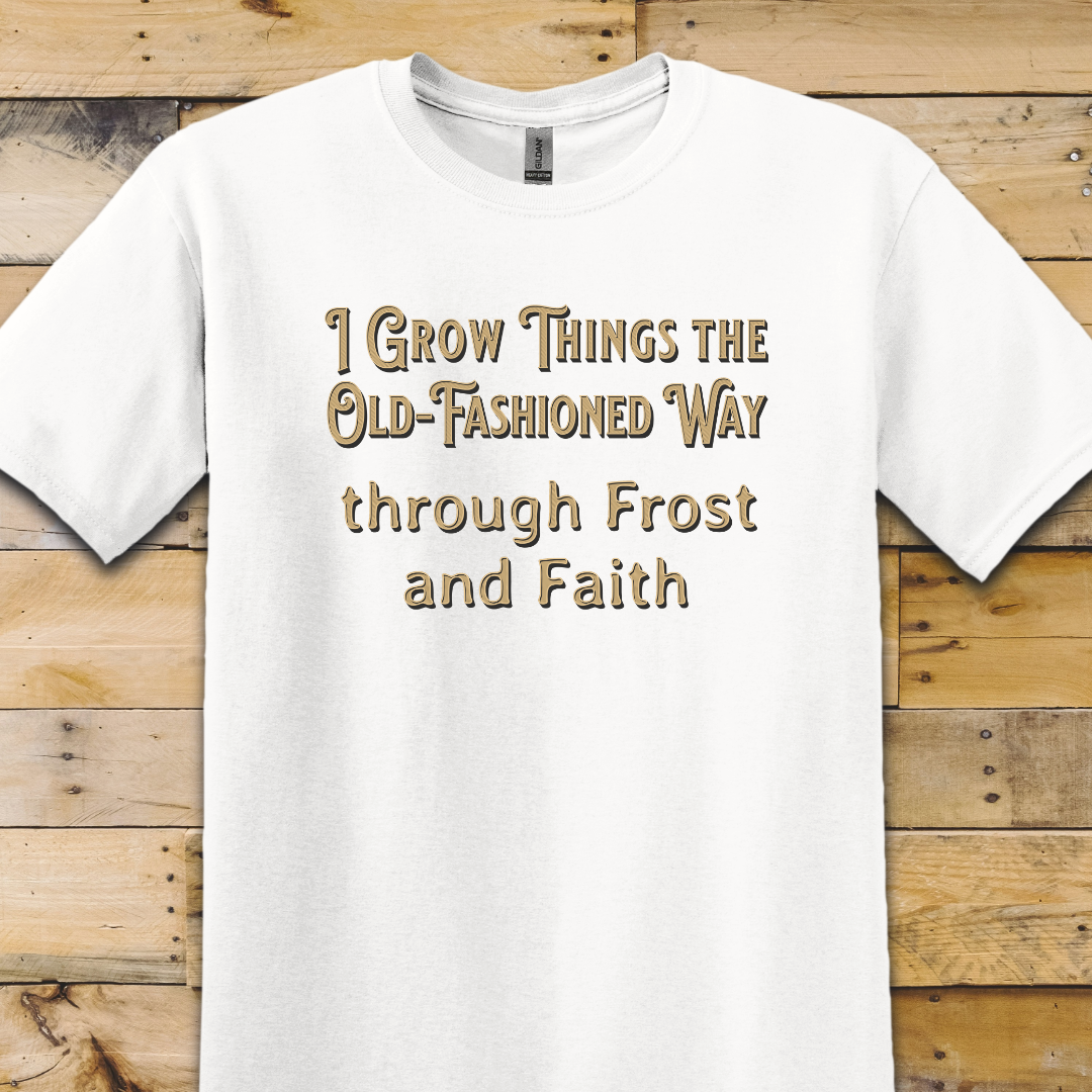 Garden-Grow Things Frost Faith T-Shirt
