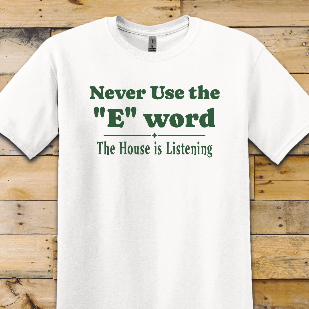 Never Use The E Word T-Shirt