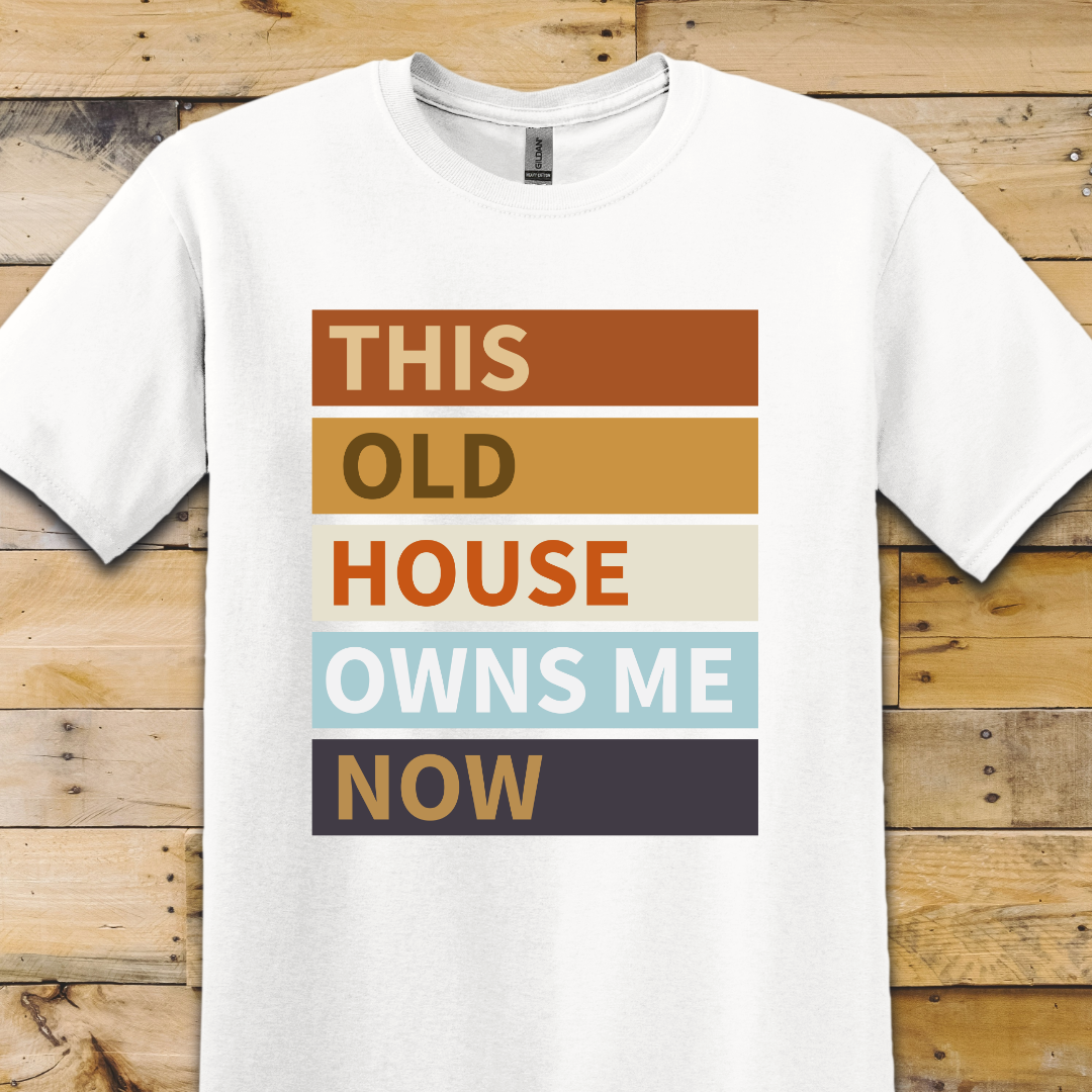 Old House Owns Me T-Shirt