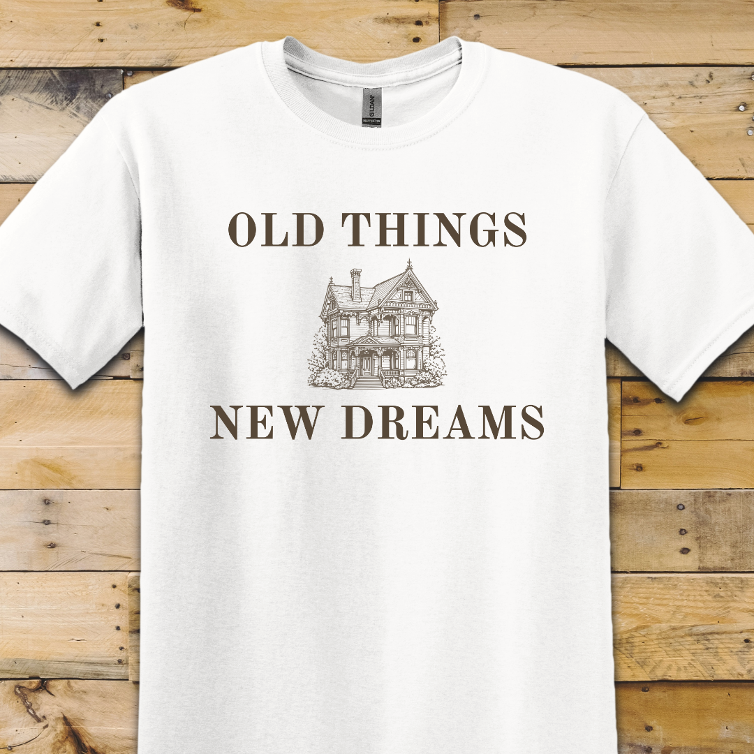 Old Things New Dreams T-Shirt