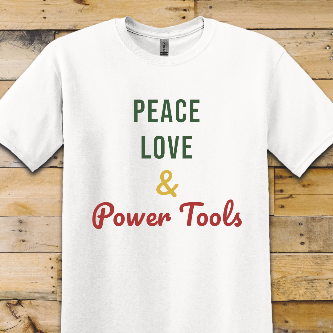 Peace Love Power Tools T-Shirt