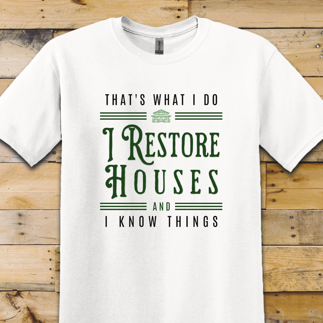 I Restore Houses T-Shirt