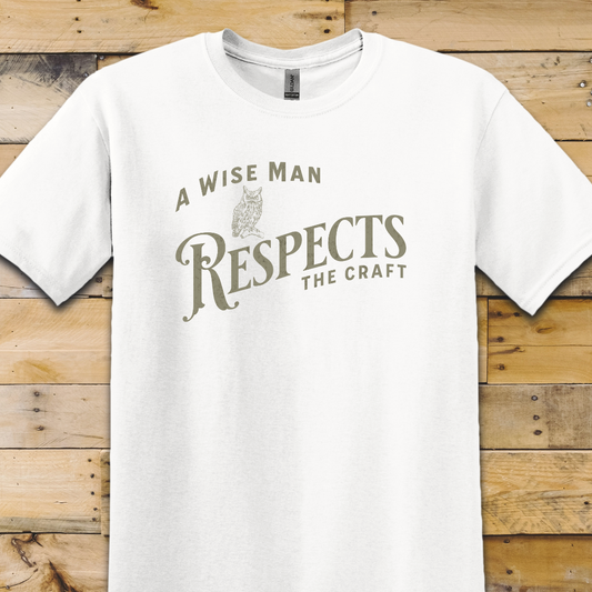 Wise Man Respects Craft T-Shirt