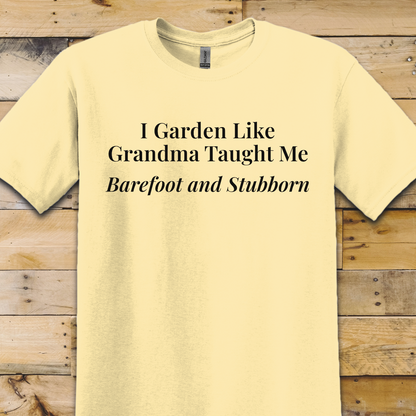 Garden-Barefoot Stubborn T-Shirt