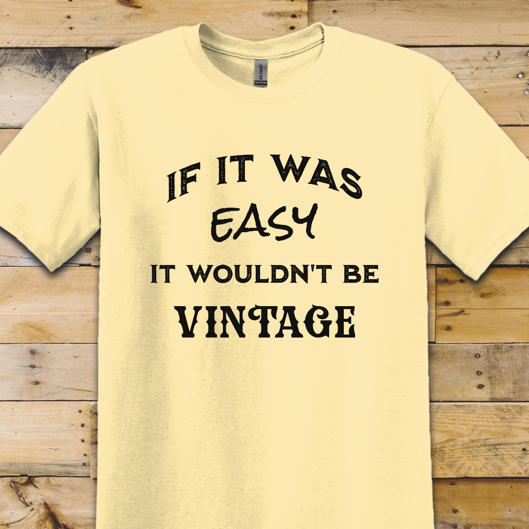 Easy Wouldn't Be Vintage T-Shirt
