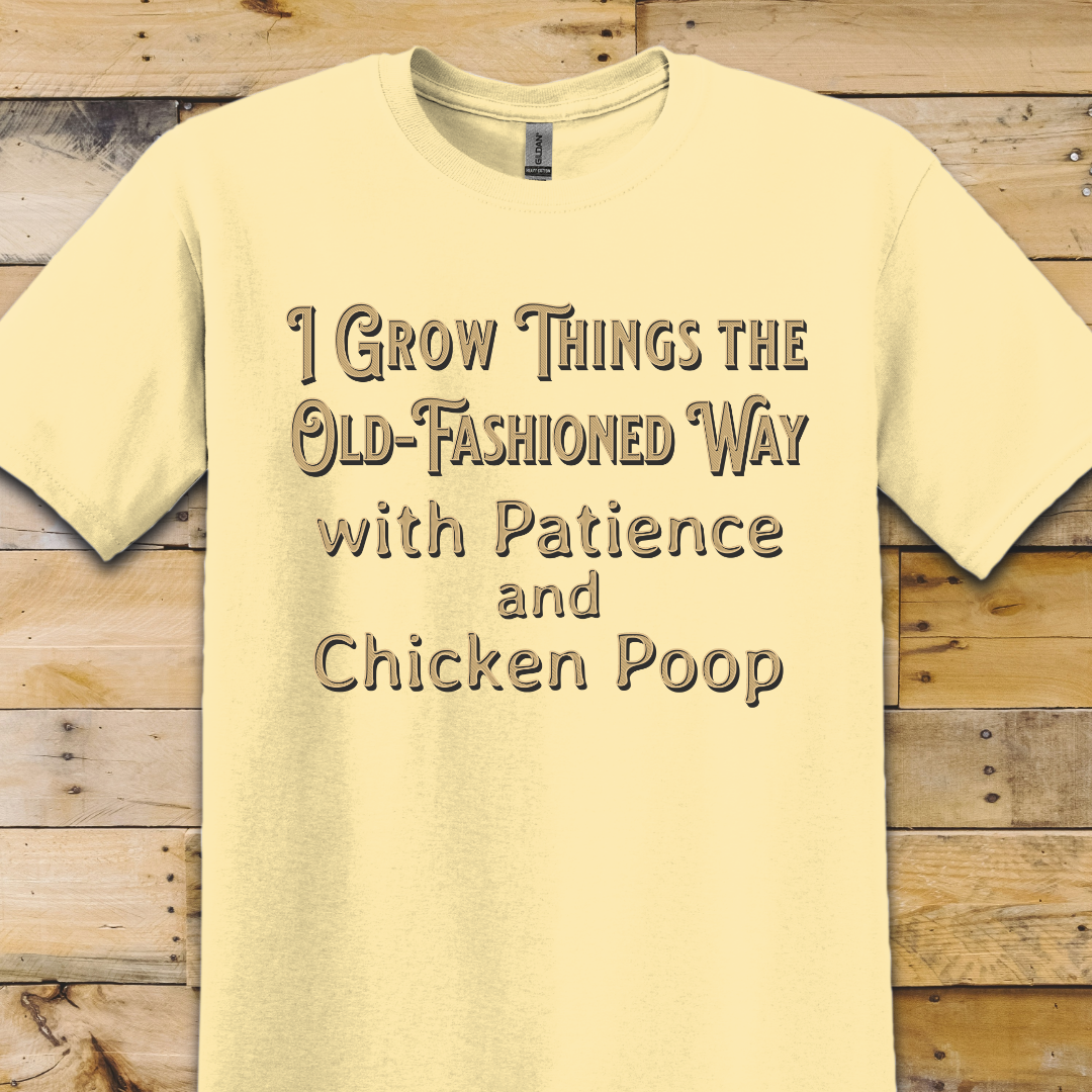 Garden-Grow Things Old Fashioned Way T-Shirt