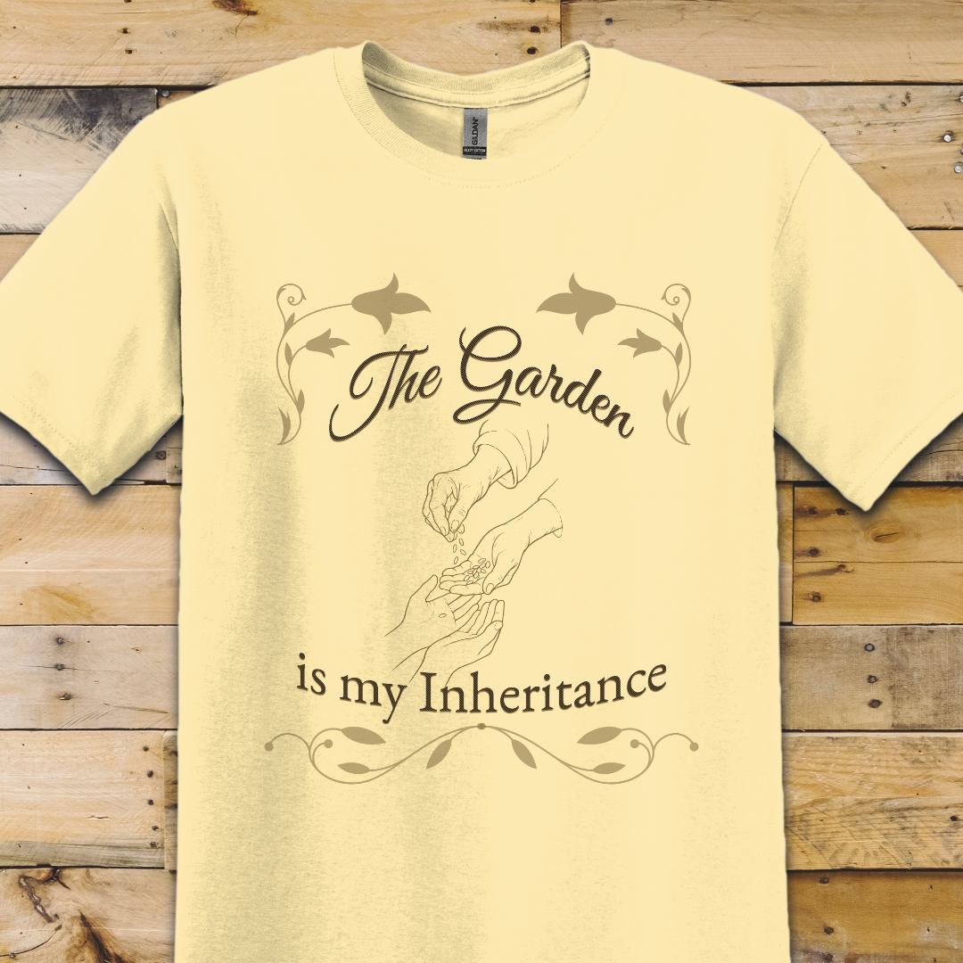 Garden-My Inheritance T-Shirt