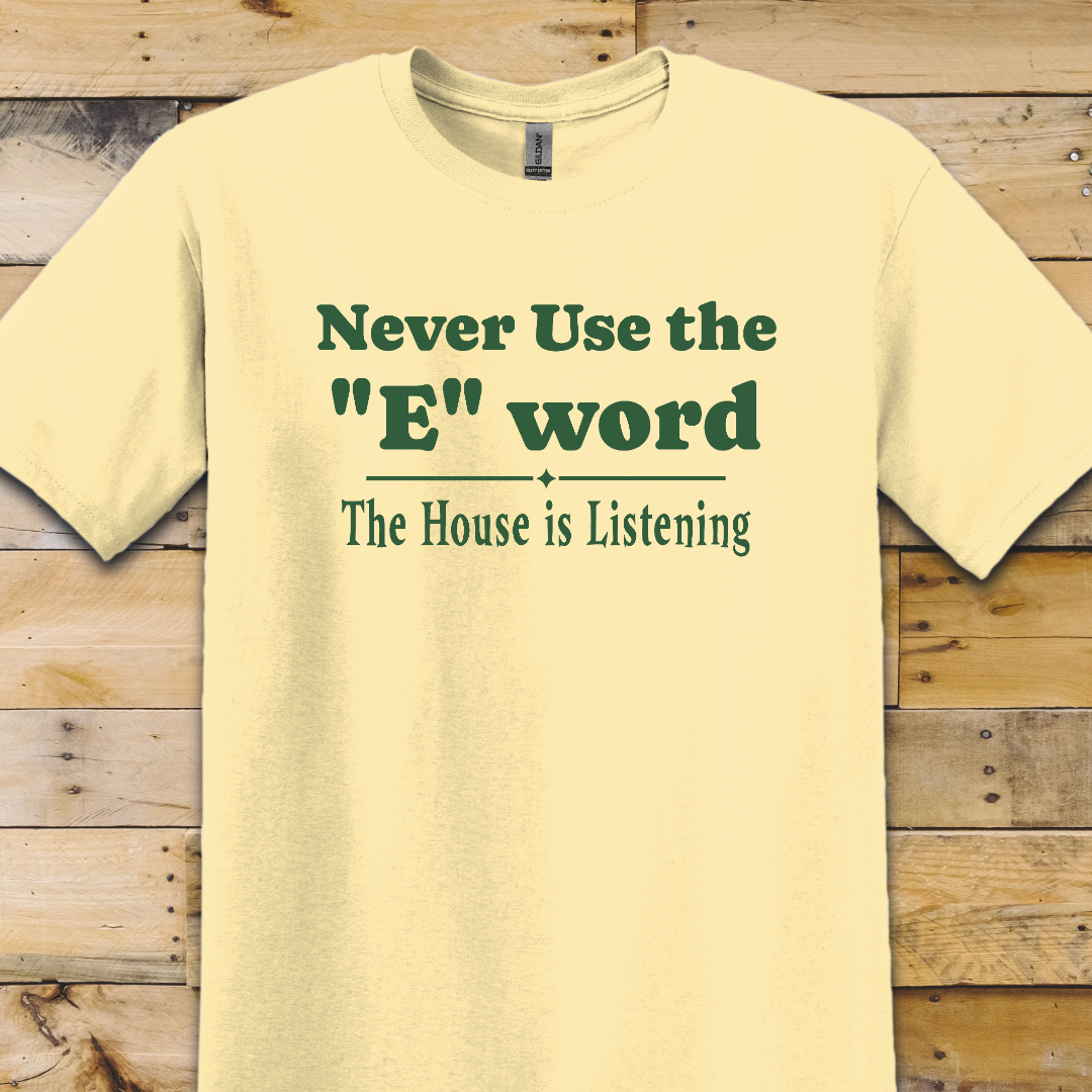 Never Use The E Word T-Shirt